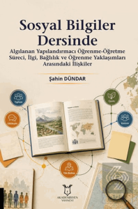 Sosyal Bilgiler Dersinde Algılanan Yapılandırmacı Öğrenme-Öğretme Süreci, İlgi, Bağlılık ve Öğrenme Yaklaşımları Arasındaki İlişkiler