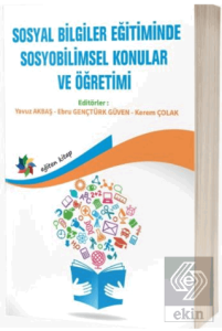 Sosyal Bilgiler Eğitiminde Sosyobilimsel Konular Ve Öğretimi