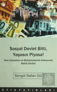 Sosyal Devlet Bitti, Yaşasın Piyasa!