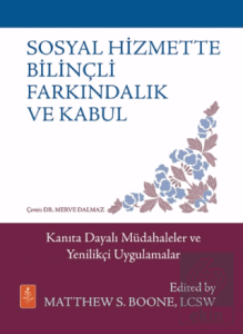 Sosyal Hizmette Bilinçli Farkındalık ve Kabul