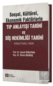 Sosyal, Kültürel, Ekonomik Faktörlerle Tıp Anlayışı Tarihi ve Diş Hekimliği Tarihi