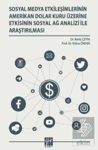 Sosyal Medya Etkileşimlerinin Amerikan Dolar Kuru Üzerine Etkisinin Sosyal Ağ Analizi İle Araştırılması
