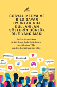 Sosyal Medya ve Bilgisayar Oyunlarında Kullanılan Sözlerin Günlük Dile Yansıması