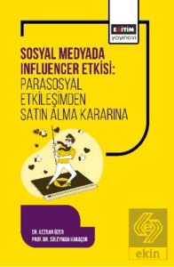 Sosyal Medyada Influencer Etkisi: Parasosyal Etkileşimden Satın Alma Kararına