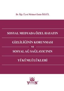 Sosyal Medyada Özel Hayatın Gizliliğinin Korunması ve Sosyal Ağ Sağlayıcının Yükümlülükleri