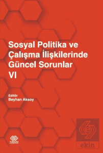 Sosyal Politika ve Çalışma İlişkilerinde Güncel Sorunlar 6