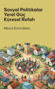Sosyal Politikalar Yerel Güç Küresel Refah