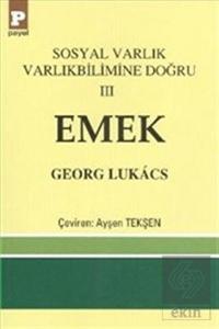 Sosyal Varlık Varlıkbilimine Doğru 3: Emek