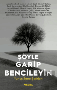 Şöyle Garip Bencileyin Yunus Emre Şerhleri