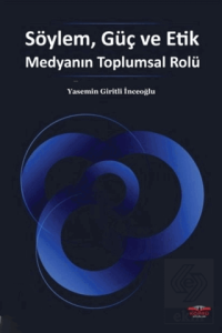 Söylem, Güç ve Etik Medyanın Toplumsal Rolü