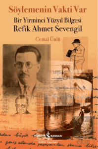 Söylemenin Vakti Var - Bir Yirminci Yüzyıl Bilgesi Refik Ahmet Sevengil