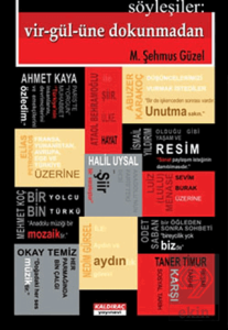 Söyleşiler: Vir-gül-üne Dokunmadan