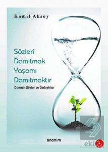Sözleri Damıtmak Yaşamı Damıtmaktır