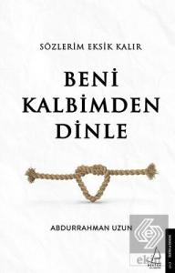 Sözlerim Eksik Kalır Beni Kalbimden Dinle