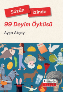 Sözün İzinde - 99 Deyim Öyküsü