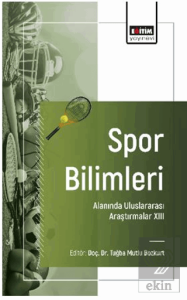 Spor Bilimleri Alanında Uluslararası Araştırmalar - XIII