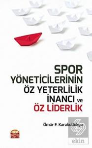 Spor Yöneticilerinin Öz Yeterlilik İnancı ve Öz Li