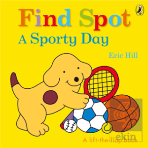 Spot: Find Spot: A Sporty Day (A Lift-the-Flap Story)
