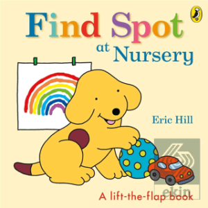 Spot: Find Spot at Nursery (A Lift-the-Flap Story)