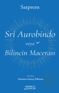 Sri Aurobindo veya Bilincin Macerası
