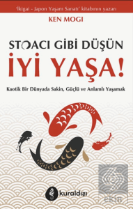 Stoacı Gibi Düşün İyi Yaşa!