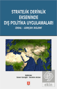 Stratejik Derinlik Ekseninde Dış Politika Uygulamaları Soner Karagül