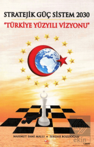 Stratejik Güç Sistem 2030 Türkiye Yüzyılı Vizyonu