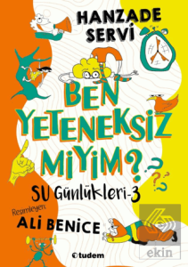 Su Günlükleri 3 - Ben Yeteneksiz miyim?