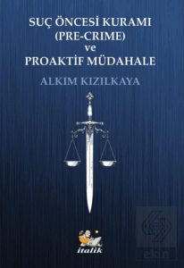 Suç Öncesi Kuramı (Pre-Crime) ve Proaktif Müdahale