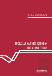 Suçsuzluk Karinesi Açısından Tutuklama Tedbiri