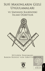 Sufi Masonların Gizli Uygulamaları ve Simyanın Kalbindeki İslami Öğretiler