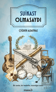 Suikast Olmasaydı