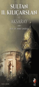 Sultan 2. Kılıçarslan ve Aksaray