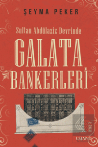 Sultan Abdülaziz Devrinde Galata Bankerleri