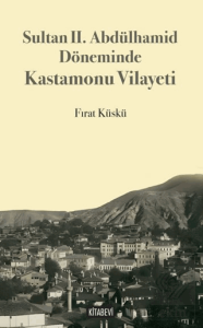 Sultan II. Abdülhamid Döneminde Kastamonu Vilayeti