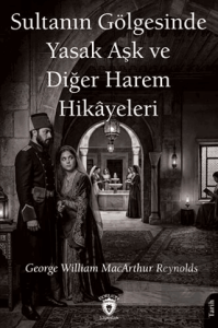 Sultanın Gölgesinde Yasak Aşk ve Diğer Harem Hikâyeleri