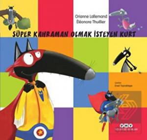 Süper Kahraman Olmak İsteyen Kurt