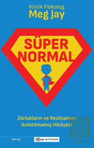 Süpernormal - Zorlukların ve Rezilyansın Anlatılmamış Hikayesi