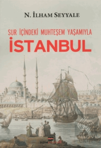 Sur İçindeki Muhteşem Yaşamıyla İstanbul