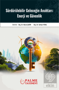 Sürdürülebilir Geleceğin Anahtarı: Enerji ve Güvenlik