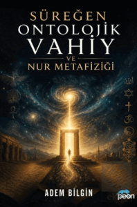Süreğen Ontolojik Vahiy ve Nur Metafiziği