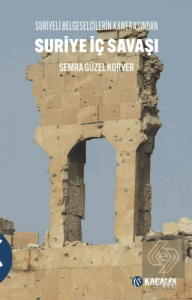 Suri·ye İç Savaşı Suriyeli Belgeselcilerin Kamerasından