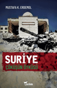 Suriye Çöküşün Öyküsü