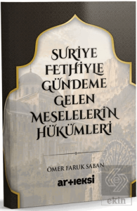 Suriye Fethiyle Gündeme Gelen Meselelerin Hükümleri