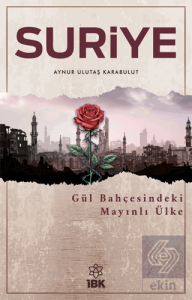 Suriye - Gül Bahçesinde Mayınlı Ülke