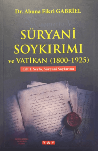 Süryani Soykırımı ve Vatikan (1800-1925) Cilt 1