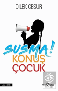Susma! Konuş Çocuk