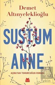 Sustum Anne - Açmayan Tomurcuğun Romanı