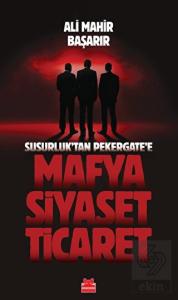 Susurluktan Pekergate'e Mafya-Siyaset-Ticaret