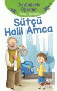 Sütçü Halil Amca - Deyimlerle Öyküler